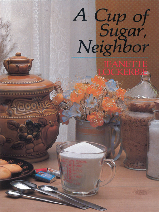 Title details for A Cup of Sugar, Neighbor by Jeanette Lockerbie - Wait list